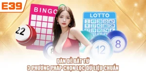 Dàn Đề Bất Tử - 3 Phương Pháp Chọn Lọc Dữ Liệu Chuẩn