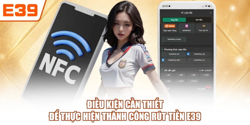 Điều kiện cần thiết để thực hiện thành công rút tiền E39